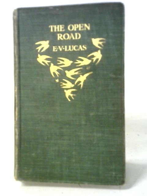 The Open Road, A Little Book for Wayfarers von E. V. Lucas ()