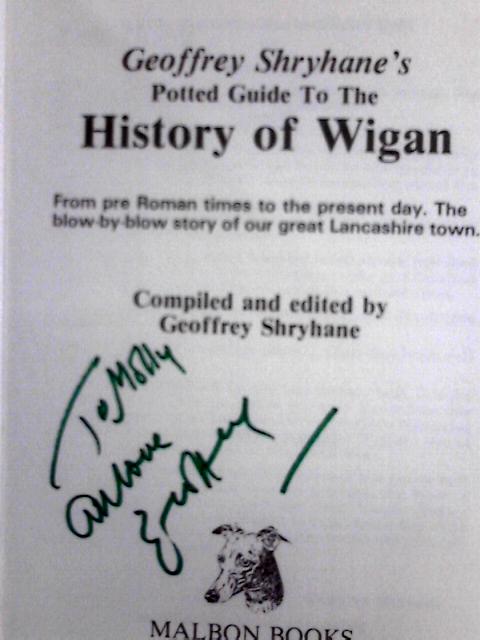 Potted Guide to the History of Wigan By Geoffrey Shryhane