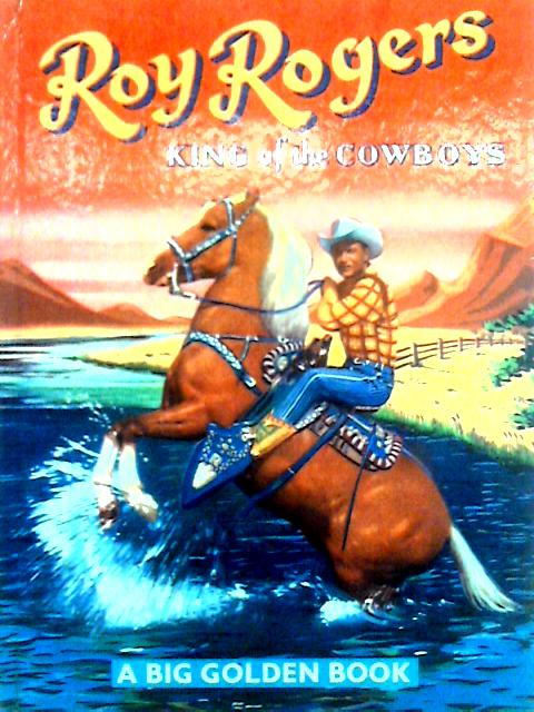 Roy Rogers: King of the Cowboys - a Big Golden Book von John McLeod
