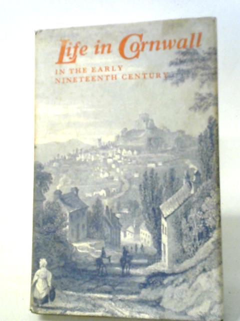 Life in Cornwall in the Early Nineteenth Century von R M Barton