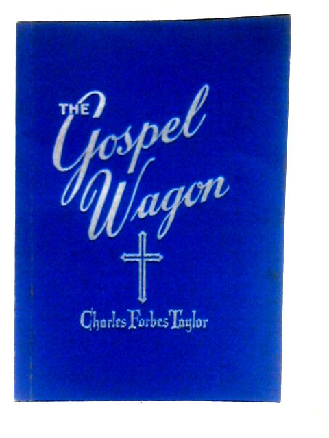 The Gospel Wagon By Charles Forbes Taylor