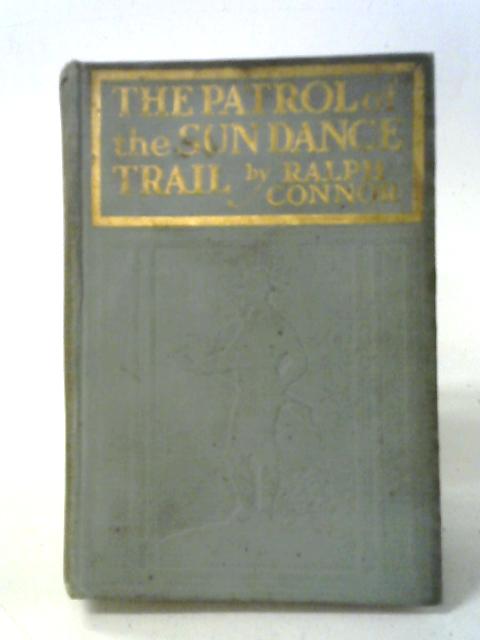 The Patrol of The Sun Dance Trail By Ralph Connor