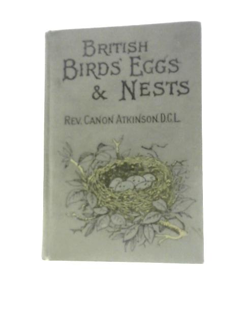 British Birds' Eggs and Nests, Popularly Described von Rev. Canon Atkinson
