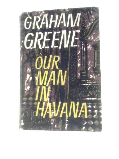 Our Man in Havana By Graham Greene