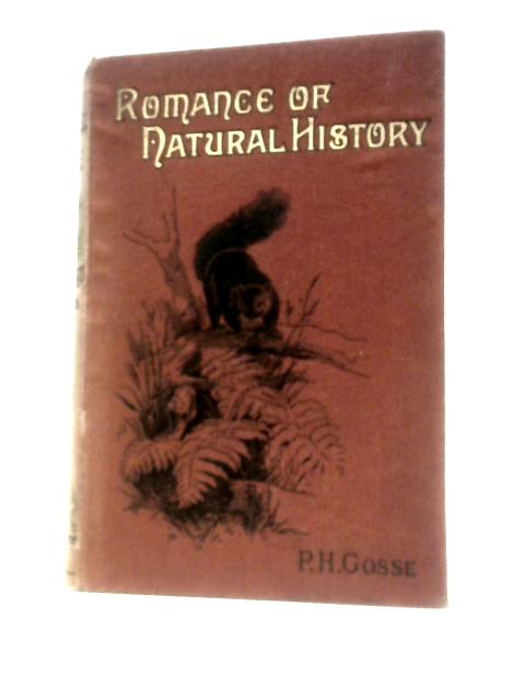 The Romance of Natural History By Philip Henry Goss