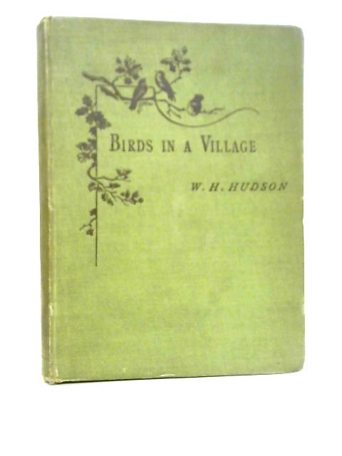 Birds In A Village By W.H. Hudson