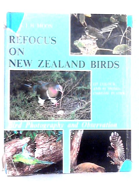 Refocus on New Zealand Birds By G. J. H. Moon