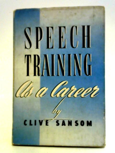 Speech Training as a Career By Clive Sansom