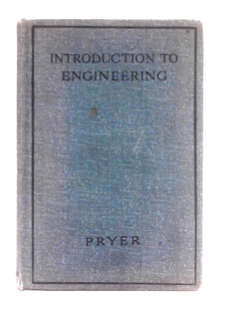 Introduction To Engineering: A Preliminary Textbook On The Practice Of Mechanical And Aeronautical Engineering By Robert William John Pryer