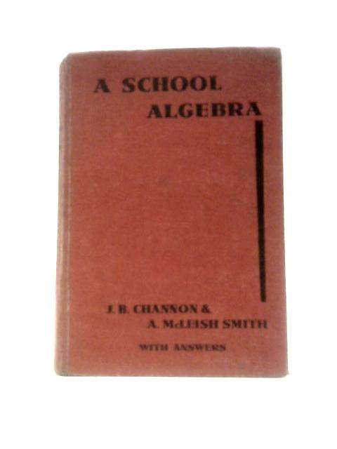 A School Algebra With Answers By J. B. Channon