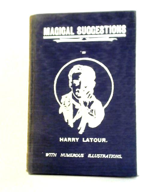 Magical Suggestions By Harry Latour