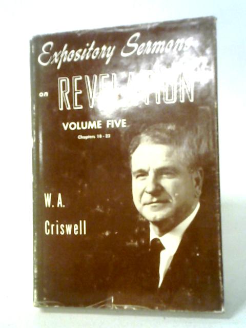 Expository Sermons on Revelation, Volume Five par W. A. Criswell