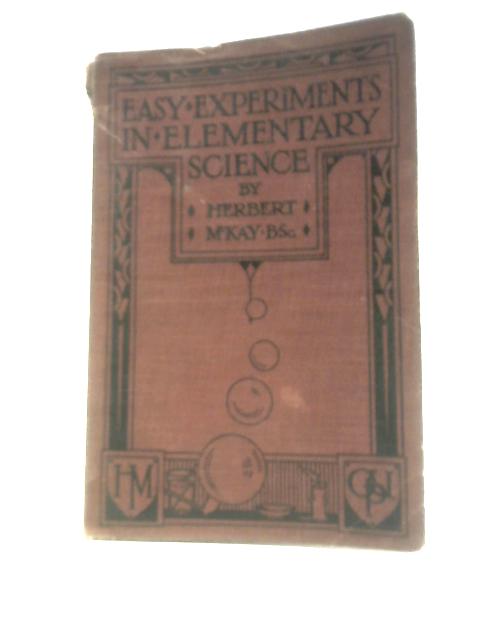 Easy Experiments in Elementary Science By Herbert Mckay