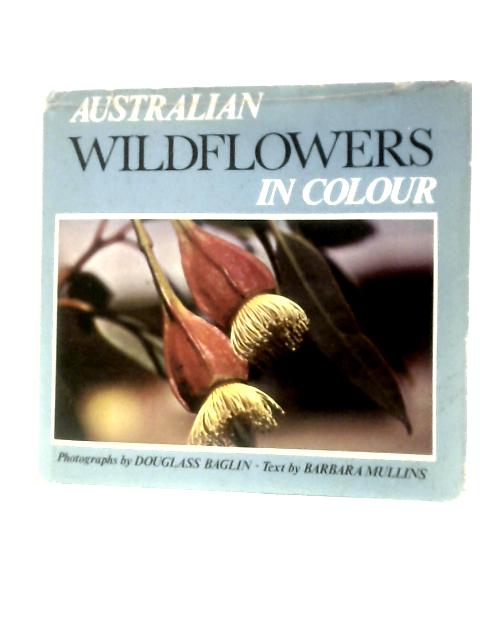 Australian Wildflowers in Colour von Douglass Baglin & Barbara Mullins
