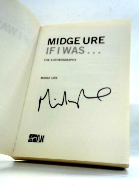 Midge Ure: If I Was...: The Autobiography By Midge Ure