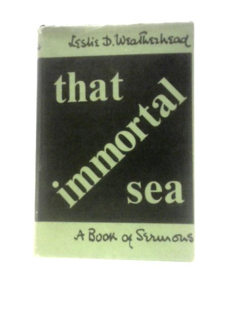 That Immortal Sea: Sermons von Leslie D. Weatherhead