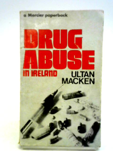 Drug Abuse in Ireland By Ultan Macken