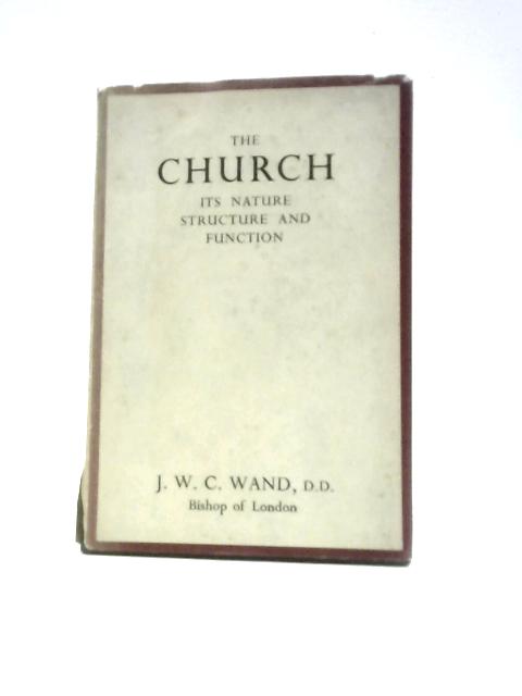 The Church, Its Nature, Structure, & Function. (1947 Fd Maurice Lectures) von J.W.C.Wand