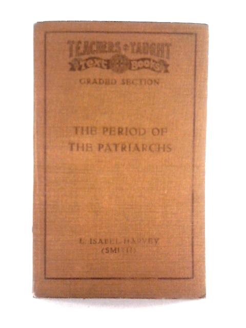 The Period of the Patriarchs von L. Isabel Smith