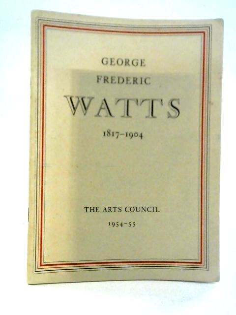 George Frederic Watts, 1817-1904: Tate Gallery Catalogue By Tate Gallery