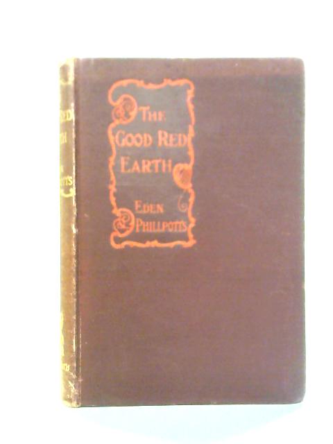 The Good Red Earth By Eden Phillpotts