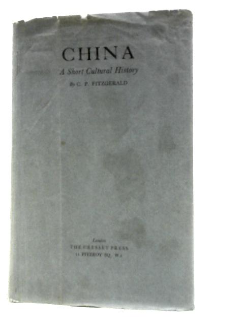 China A Short Cultural History By C. P FitzGerald