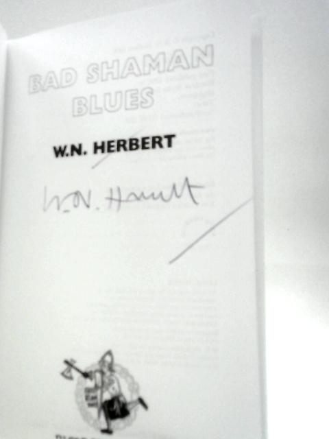 Bad Shaman Blues By W.N.Herbert