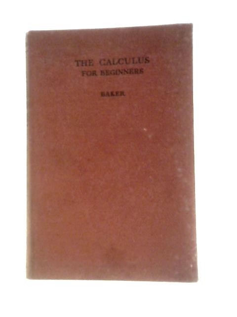 The Calculus for Beginners By W. M. Baker