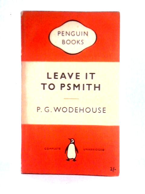 Leave it to Psmith By P. G. Wodehouse