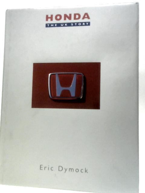 Honda: The UK Story By Eric Dymock