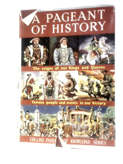 A Pageant Of History: The Reigns Of Our Kings And Queens, Famous People And Events In Our History By Unstated