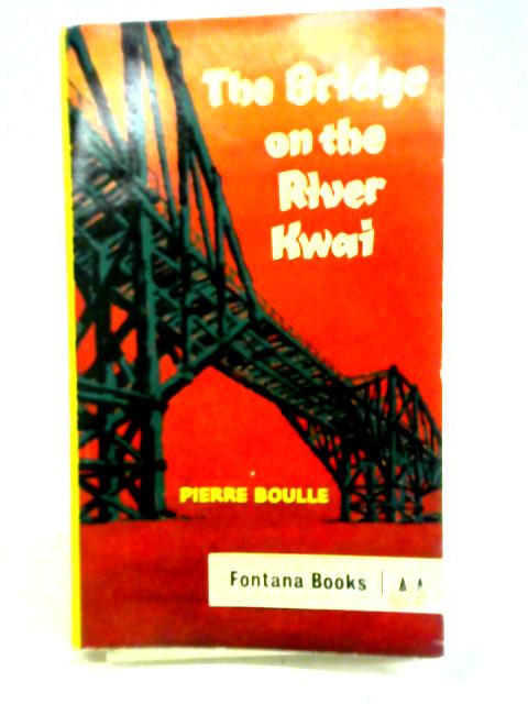 The Bridge on the River Kwai By Pierre Boulle