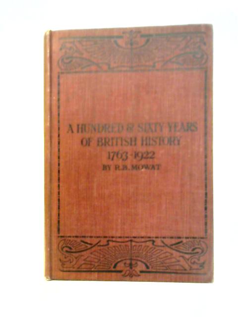 A Hundred and Sixty Years of British History By R. B. Mowat