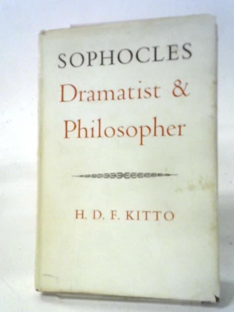 Sophocles: Dramatist & Philosopher; Three Lectures Delivered at King's College, Newcastle-Upon-Tyne von Humphrey Davy Findley Kitto