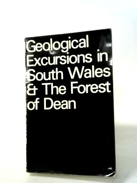 Geological Excursions in South Wales & The Forest of Dean von D. A. & M. G. Bassett