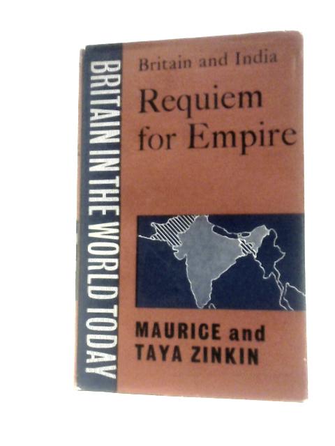 Britain And India Requiem For Empire von Maurice And Taya Zinkin