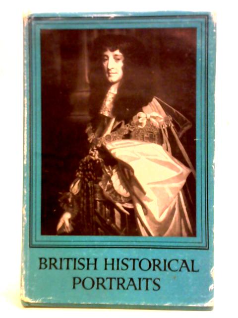 British Historical Portraits. A Selection From The National Portrait Gallery von National Portrait Gallery