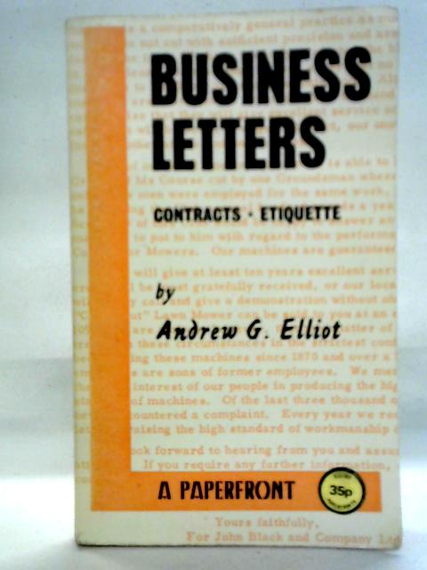 Business Letters: Contracts And Etiquette By Andrew G Elliot