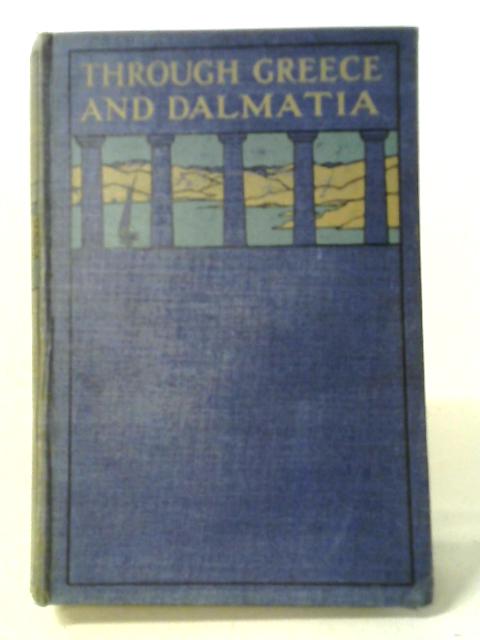 Through Greece and Dalmatia, A Diary of Impressions Recorded by Pen & Picture von Mrs. Russell Barrington