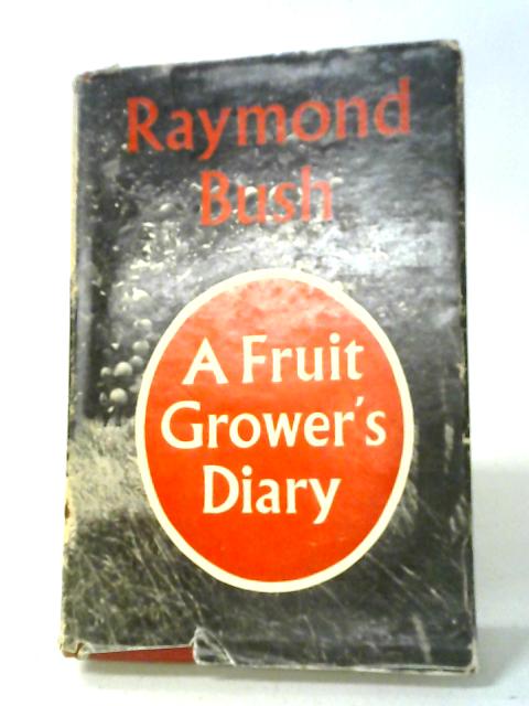 A Fruit-Grower's Diary von Raymond Bush