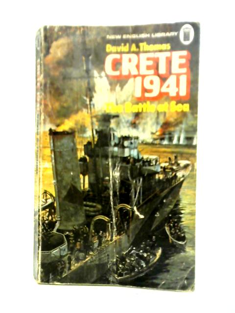 Crete 1941: The Battle at Sea By David A. Thomas