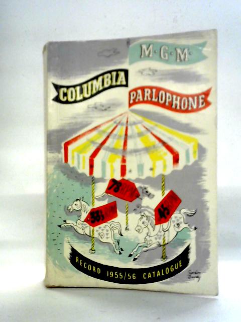 Alphabetical Catalogue of Columbia, Parlophone and M-G-M Records 1955-56 By unstated
