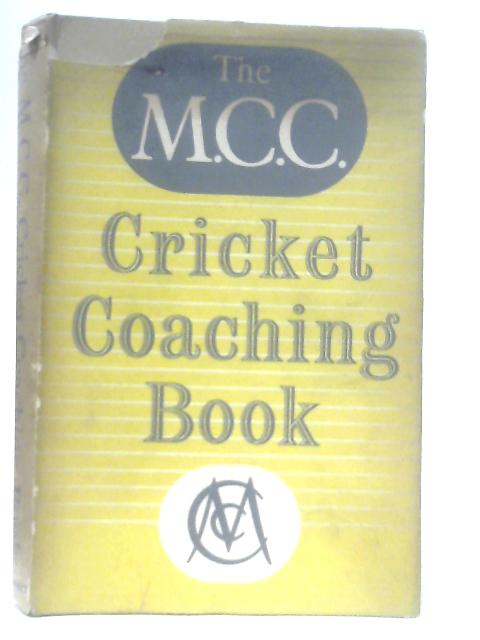 The M. C. C. Cricket Coaching Book By Not Specified
