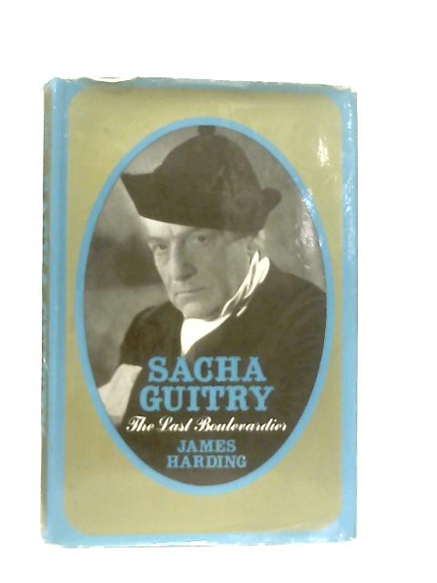 Sacha Guitry, The Last Boulevardier von James Harding