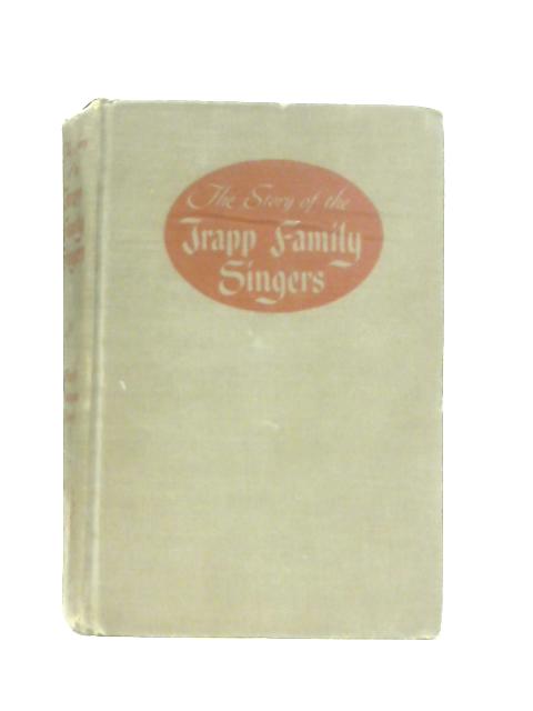 The story of the Trapp Family Singers By Maria Augusta Trapp