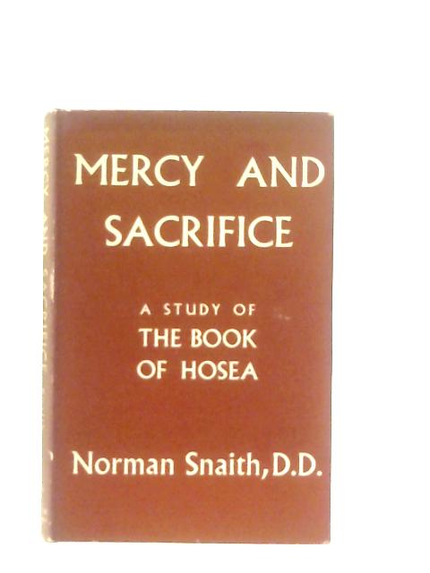 Mercy and Sacrifice: A Study of the Book of Hosea von Norman Snaith
