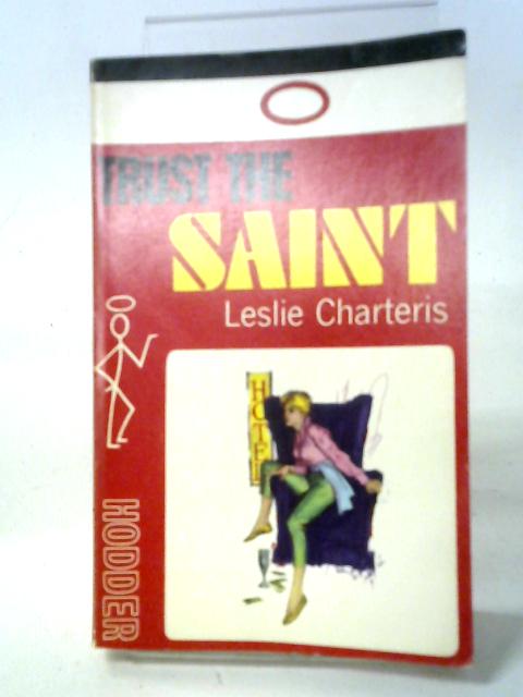 Trust the Saint By Leslie Charteris