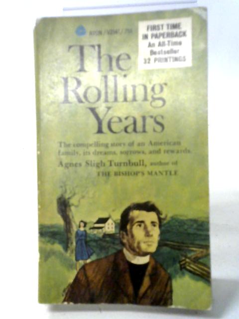 The Rolling Years By Agnes Sligh Turnbull