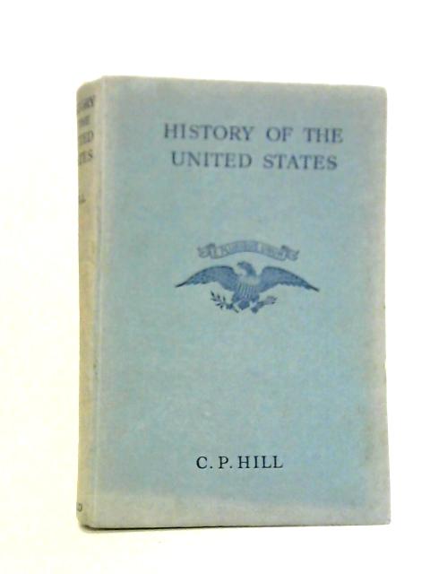 A History of the United States By C. P. Hill