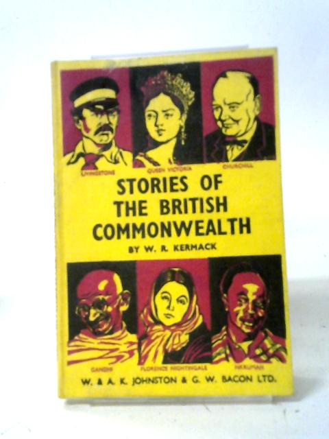 Stories of the British Commonwealth By W. R. Kermack